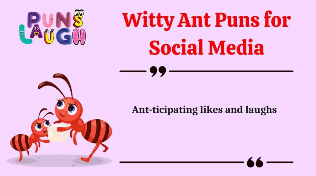 Witty Ant Puns for Social Media