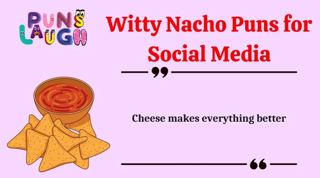Witty Nacho Puns for Social Media