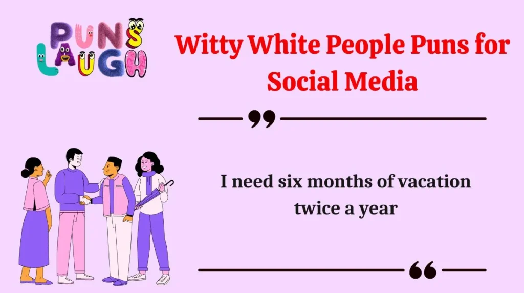 Witty White People Puns for Social Media