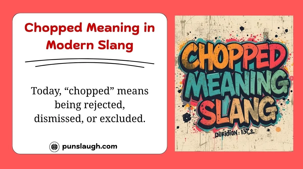Chopped Meaning in Modern Slang