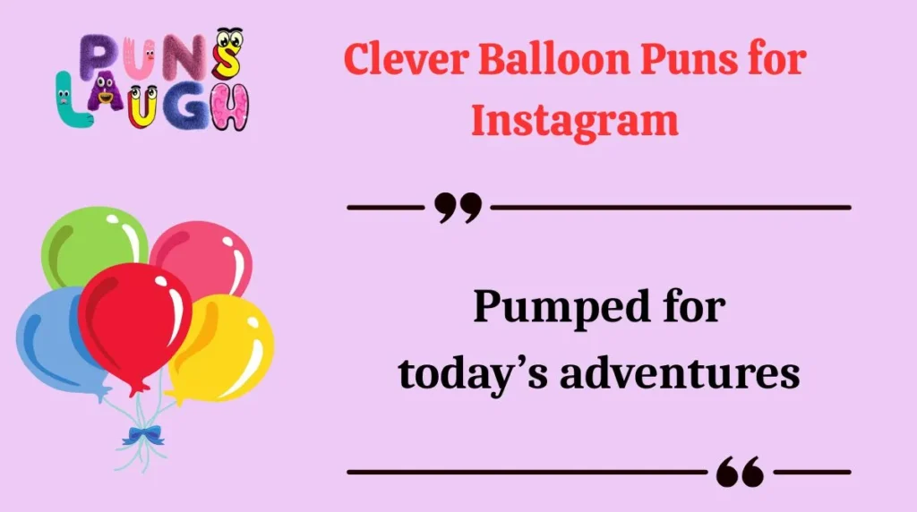 Clever Balloon Puns for Instagram