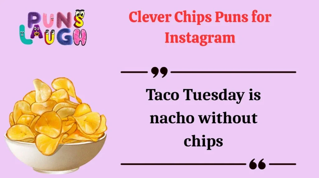 Clever Chips Puns for Instagram