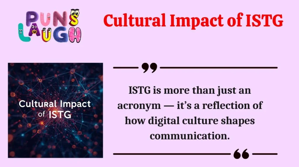Cultural Impact of ISTG