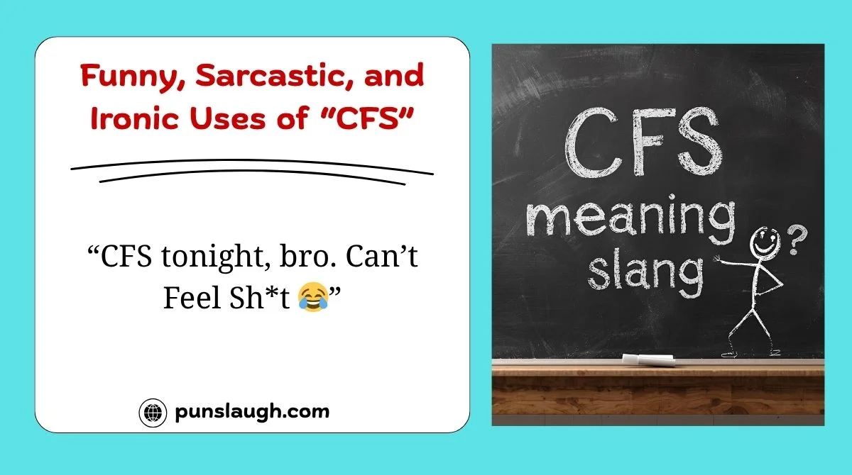 Funny, Sarcastic, and Ironic Uses of “CFS”