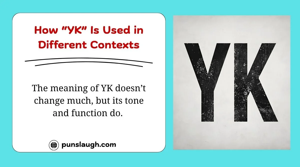 How “YK” Is Used in Different Contexts