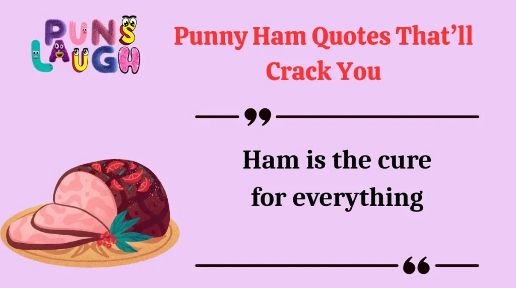 Punny Ham Quotes That’ll Crack You