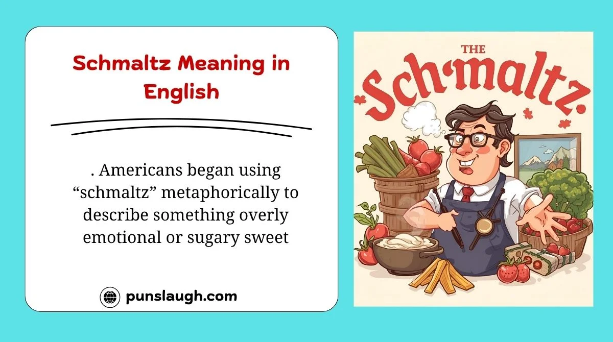 Schmaltz Meaning in English