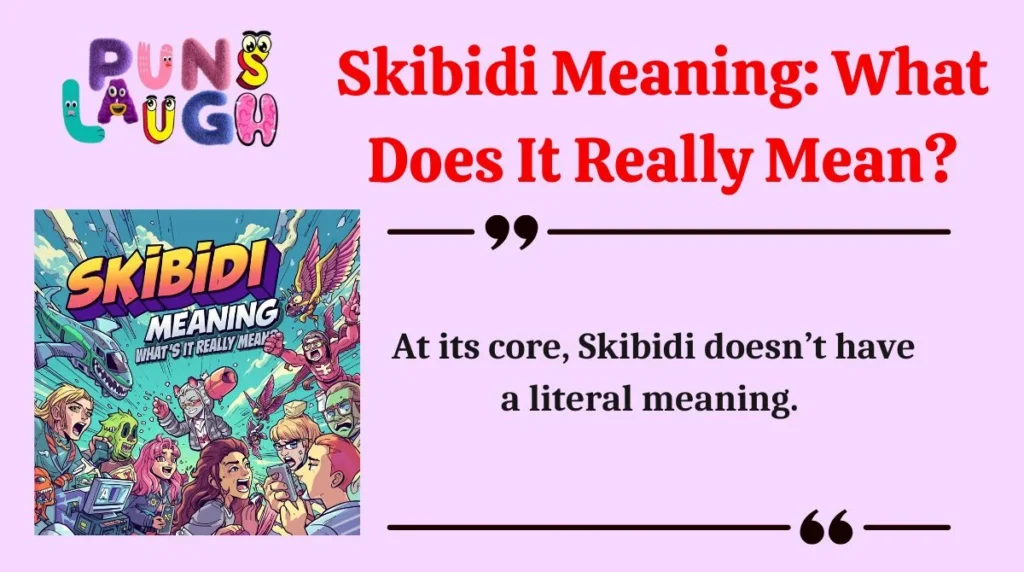 Skibidi Meaning: What Does It Really Mean?
