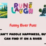 Funny River Puns