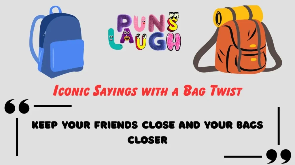 Iconic Sayings with a Bag Twist