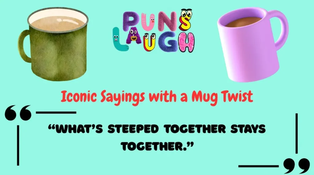 Iconic Sayings with a Mug Twist