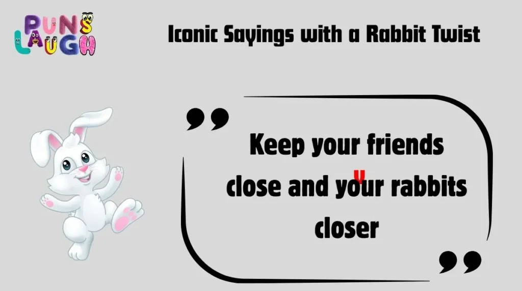 Iconic Sayings with a Rabbit Twist