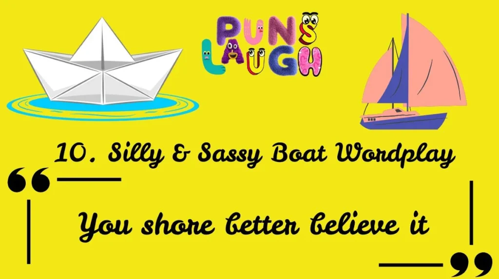 10. Silly & Sassy Boat Wordplay