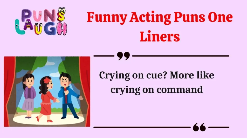 Funny Acting Puns One Liners