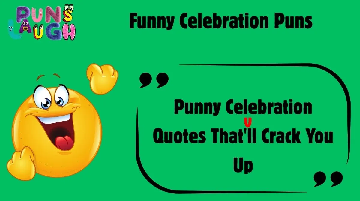 Funny Celebration Puns