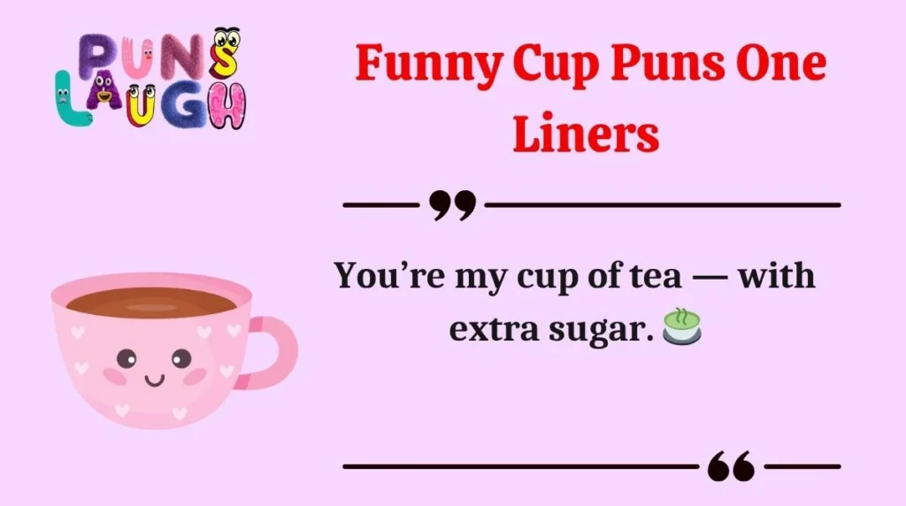 Funny Cup Puns One Liners