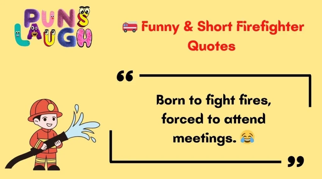 Funny & Short Firefighter Quotes