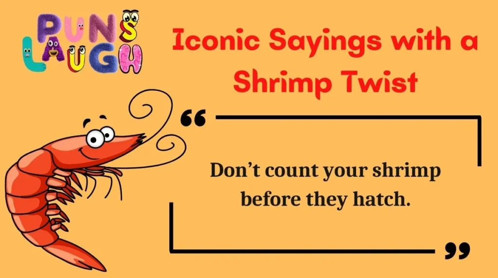 Iconic Sayings with a Shrimp Twist