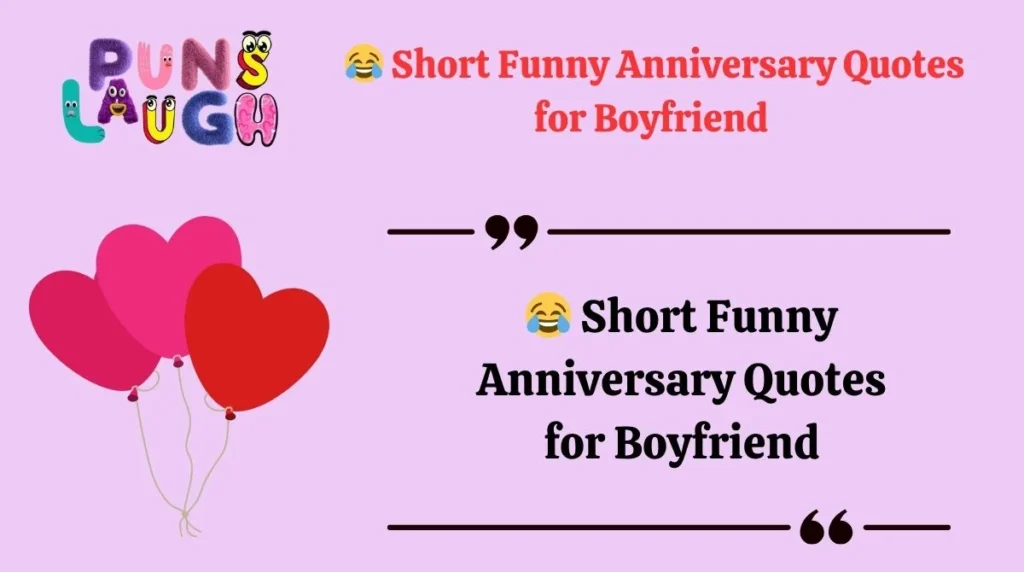 Short Funny Anniversary Quotes for Boyfriend
