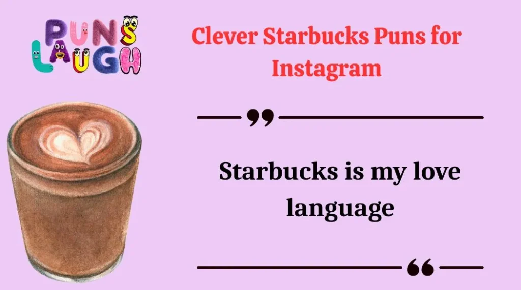 Clever Starbucks Puns for Instagram