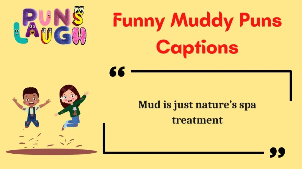 Funny Muddy Puns Captions