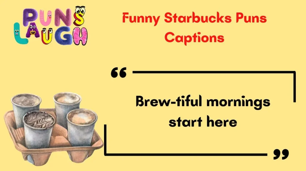 Funny Starbucks Puns Captions
