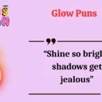 Glow Puns