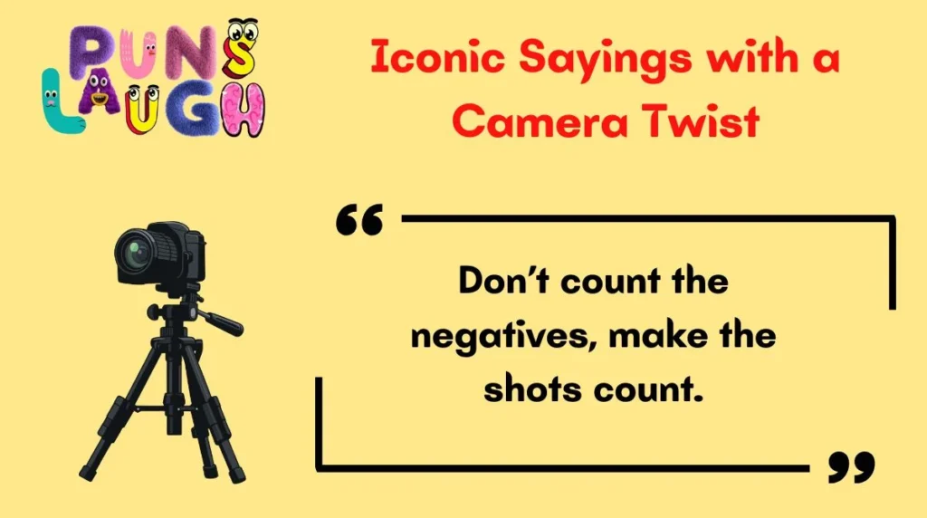 Iconic Sayings with a Camera Twist