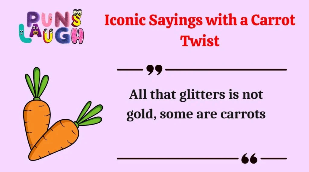 Iconic Sayings with a Carrot Twist