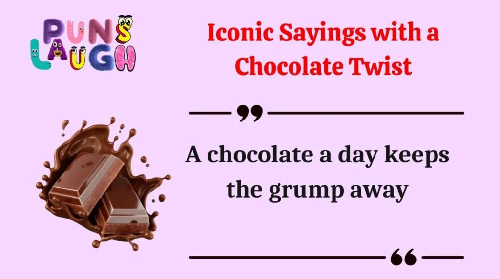 Iconic Sayings with a Chocolate Twist