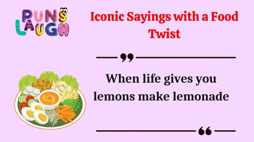 Iconic Sayings with a Food Twist