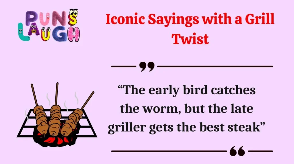Iconic Sayings with a Grill Twist