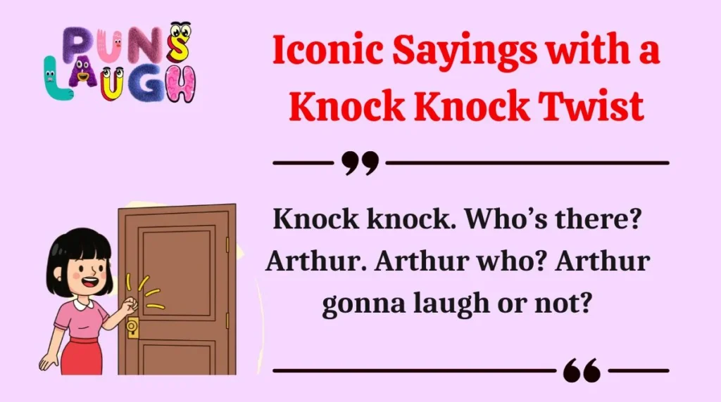 Iconic Sayings with a Knock Knock Twist
