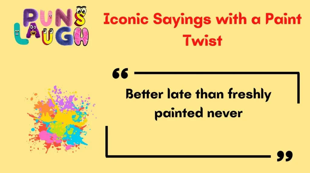 Iconic Sayings with a Paint Twist