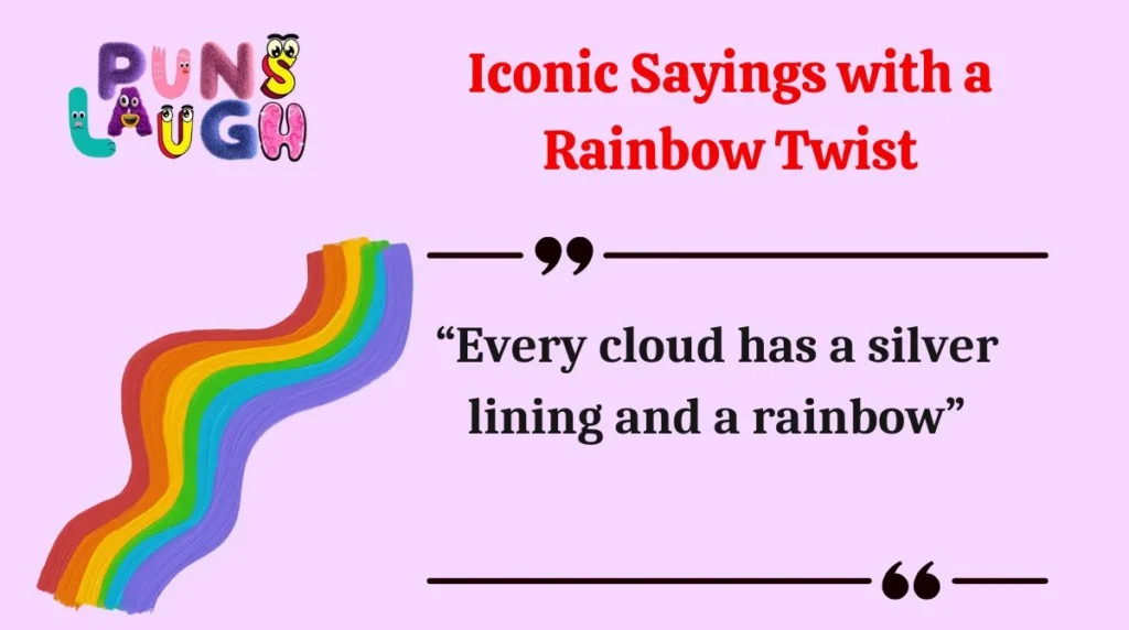 Iconic Sayings with a Rainbow Twist