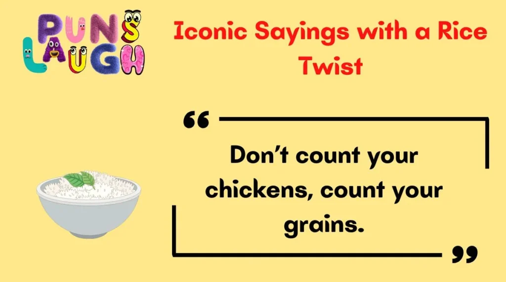 Iconic Sayings with a Rice Twist