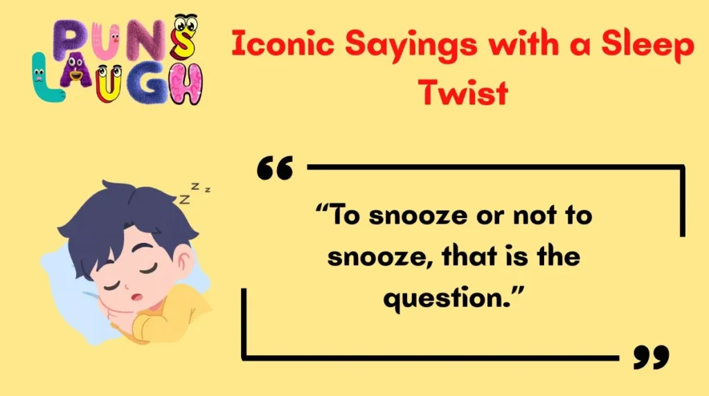 Iconic Sayings with a Sleep Twist