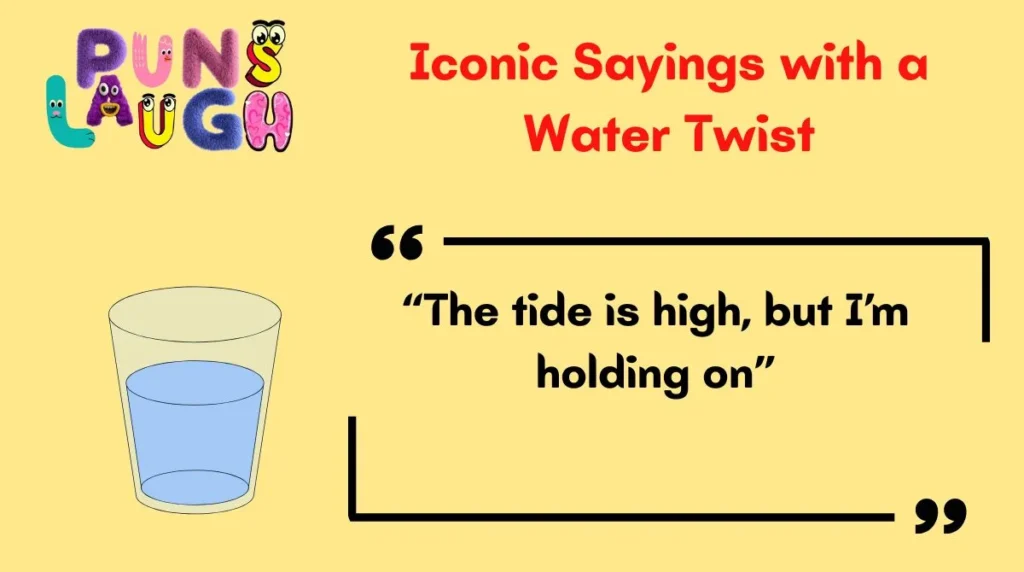 Iconic Sayings with a Water Twist