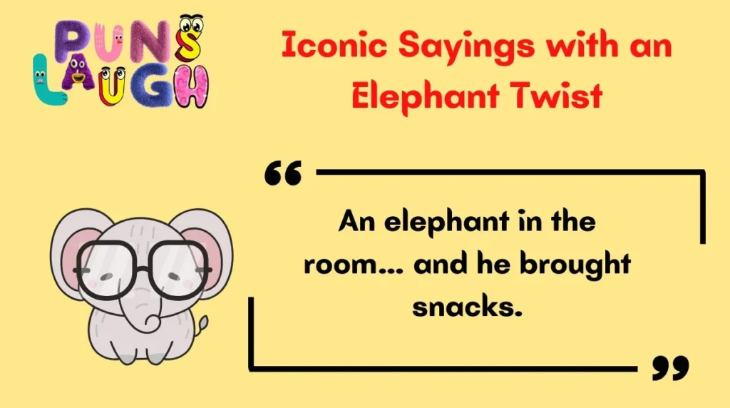 Iconic Sayings with an Elephant Twist