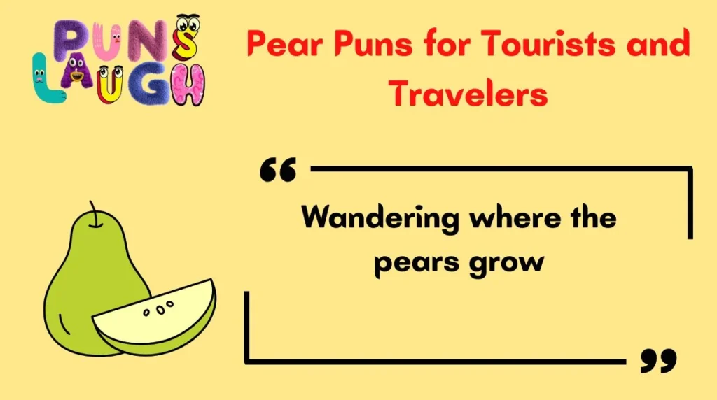 Pear Puns for Tourists and Travelers