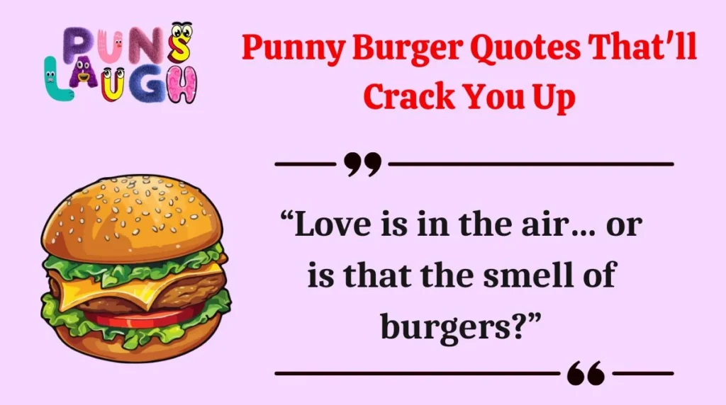 Punny Burger Quotes That'll Crack You Up