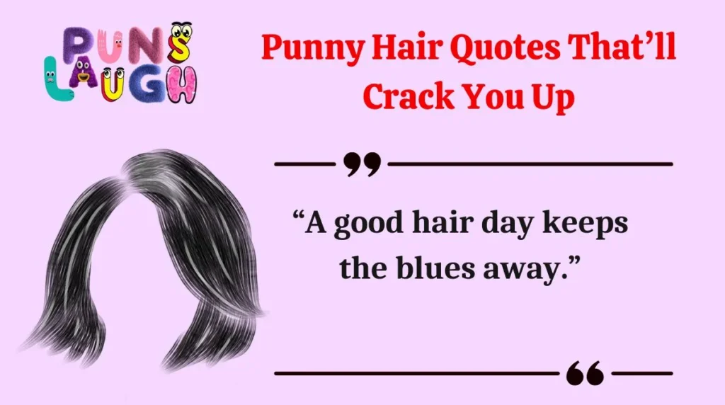 Punny Hair Quotes That’ll Crack You Up