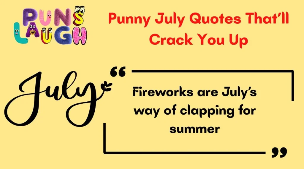 Punny July Quotes That’ll Crack You Up