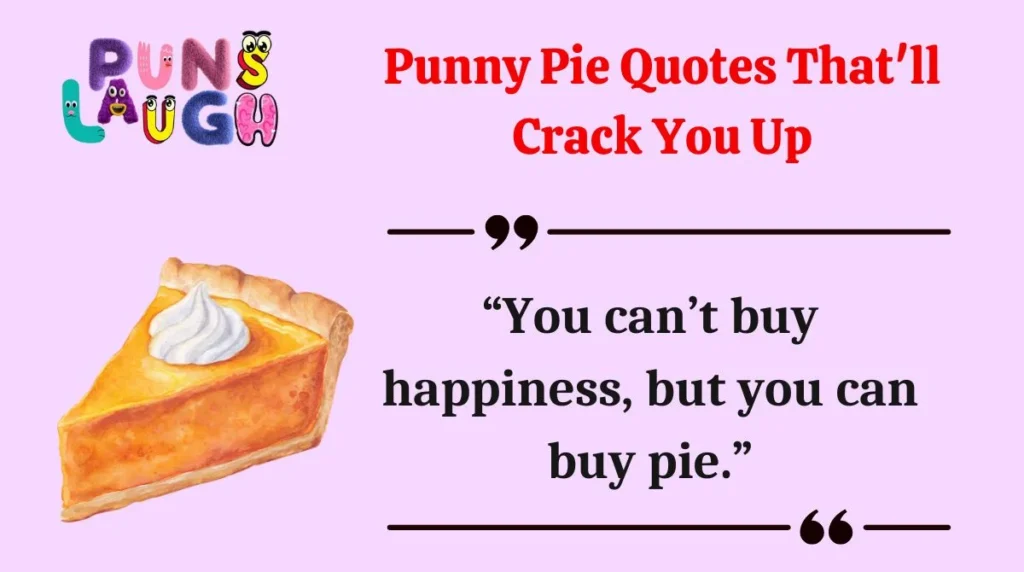 Punny Pie Quotes That'll Crack You Up