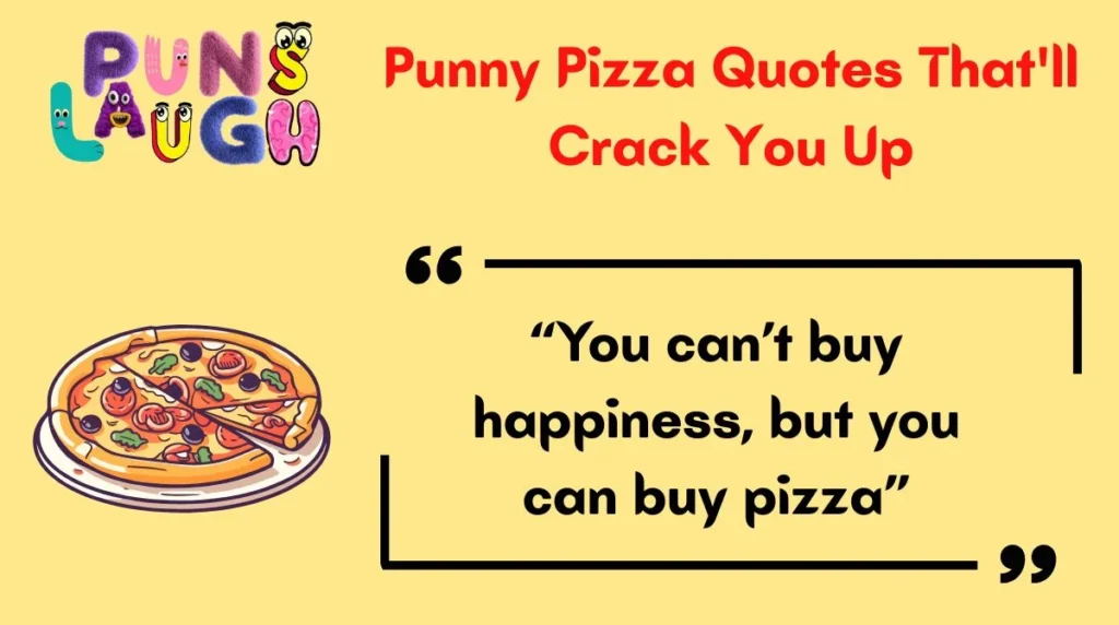 Punny Pizza Quotes That'll Crack You Up