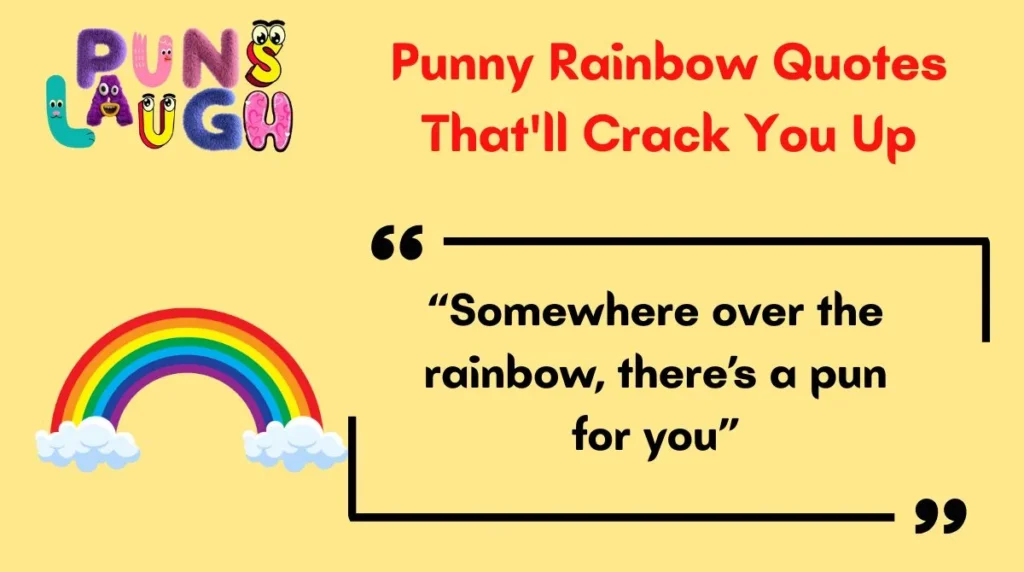 Punny Rainbow Quotes That'll Crack You Up