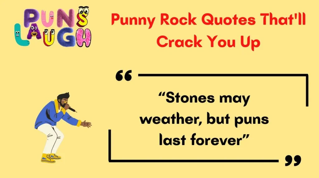 Punny Rock Quotes That'll Crack You Up