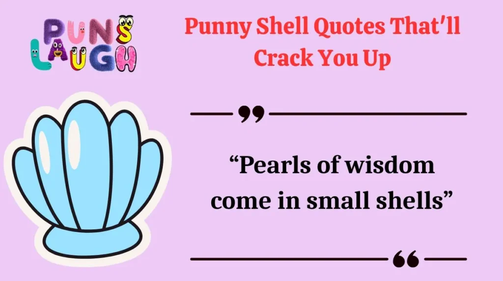Punny Shell Quotes That'll Crack You Up
