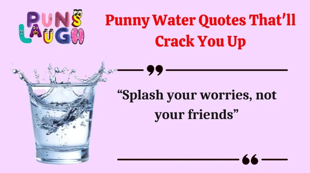 Punny Water Quotes That'll Crack You Up