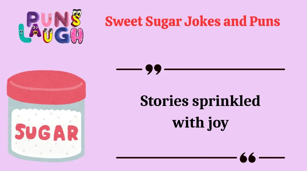 Sweet Sugar Jokes and Puns
